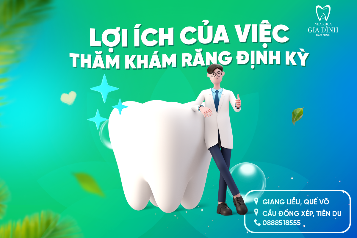 lợi ích của việc thăm khám răng định kỳ nha khoa gia đình bắc ninh