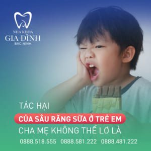 tac hai cua sau rang sua o tre em - nha khoa gia dinh bac ninh