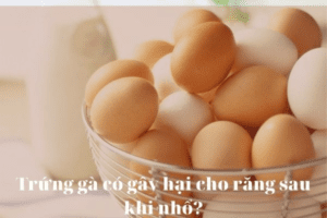 Nhổ răng khôn ăn trứng gà được không?