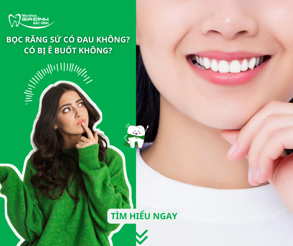 Bọc răng sứ có đau không? có bị ê buốt không?